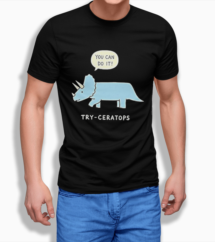 You Can Do It Try Ceratops Dinosaur Motivation Meme T-Shirt