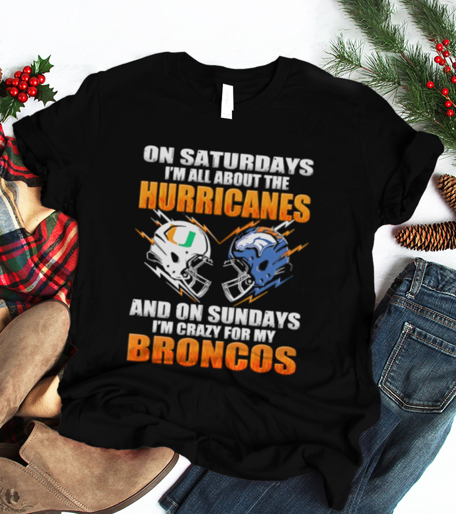Saturdays All About Hurricanes Sundays Crazy Broncos Football Helmets T-Shirt