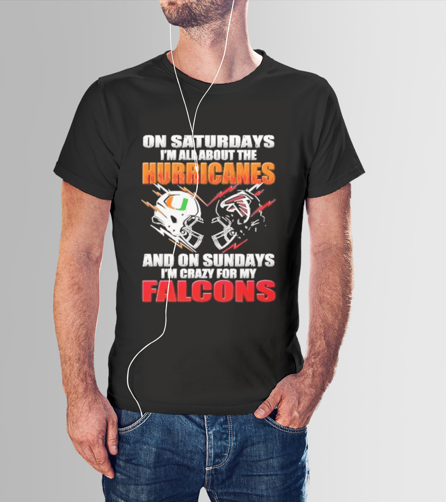 On Saturdays I'm All About The Hurricanes Football Helmet And On Sundays I'm Crazy For My Falcons Football Helmet T-Shirt