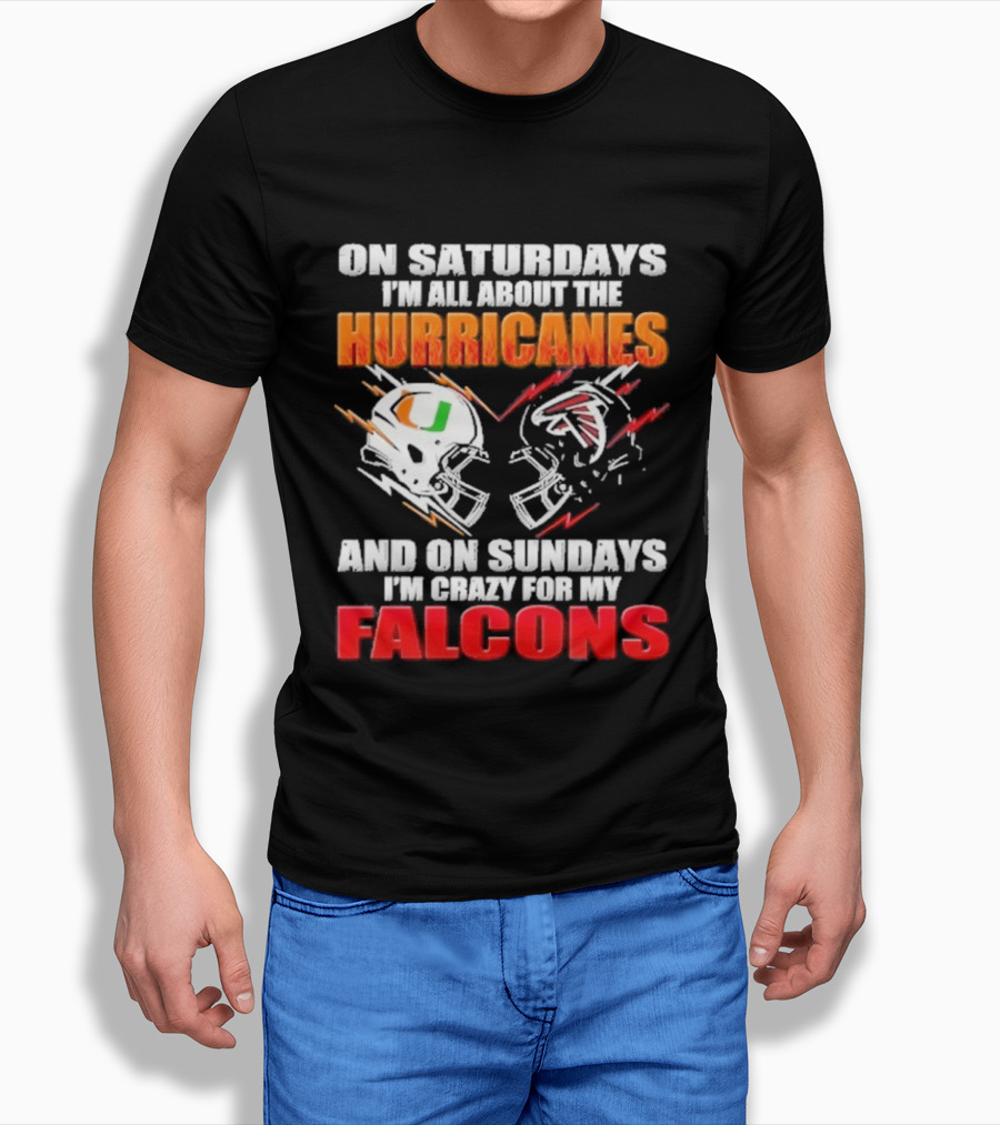 On Saturdays I'm All About The Hurricanes Football Helmet And On Sundays I'm Crazy For My Falcons Football Helmet T-Shirt