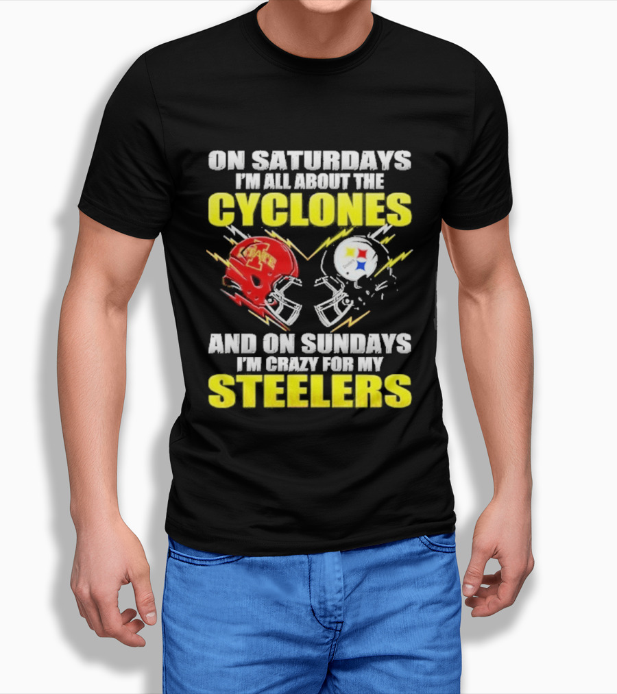 On Saturdays I'm All About The Cyclones Iowa State And On Sundays I'm Crazy For My Steelers Football Helmet T-Shirt