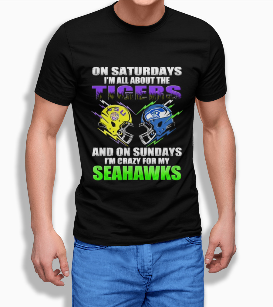 On Saturdays I'm All About The Tigers And On Sundays I'm Crazy For My Seahawks T-Shirt