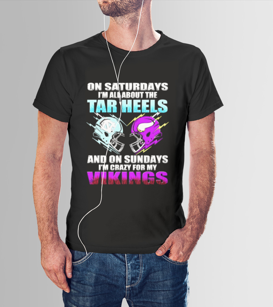 On Saturdays I'm All About The Tar Heels Helmet Sundays Crazy For My Vikings Helmet T-Shirt