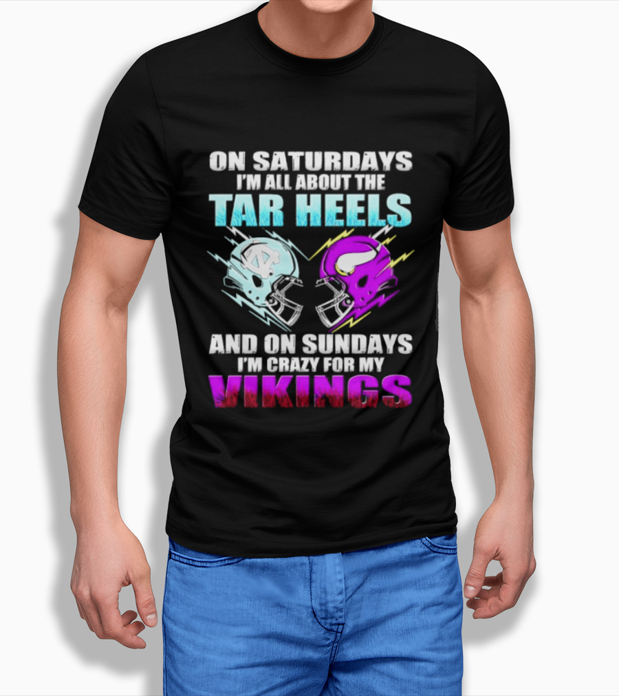 On Saturdays I'm All About The Tar Heels Helmet Sundays Crazy For My Vikings Helmet T-Shirt