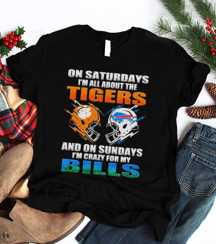 On Saturdays I'm All About The Tigers And On Sundays I'm Crazy For My Bills T-Shirt