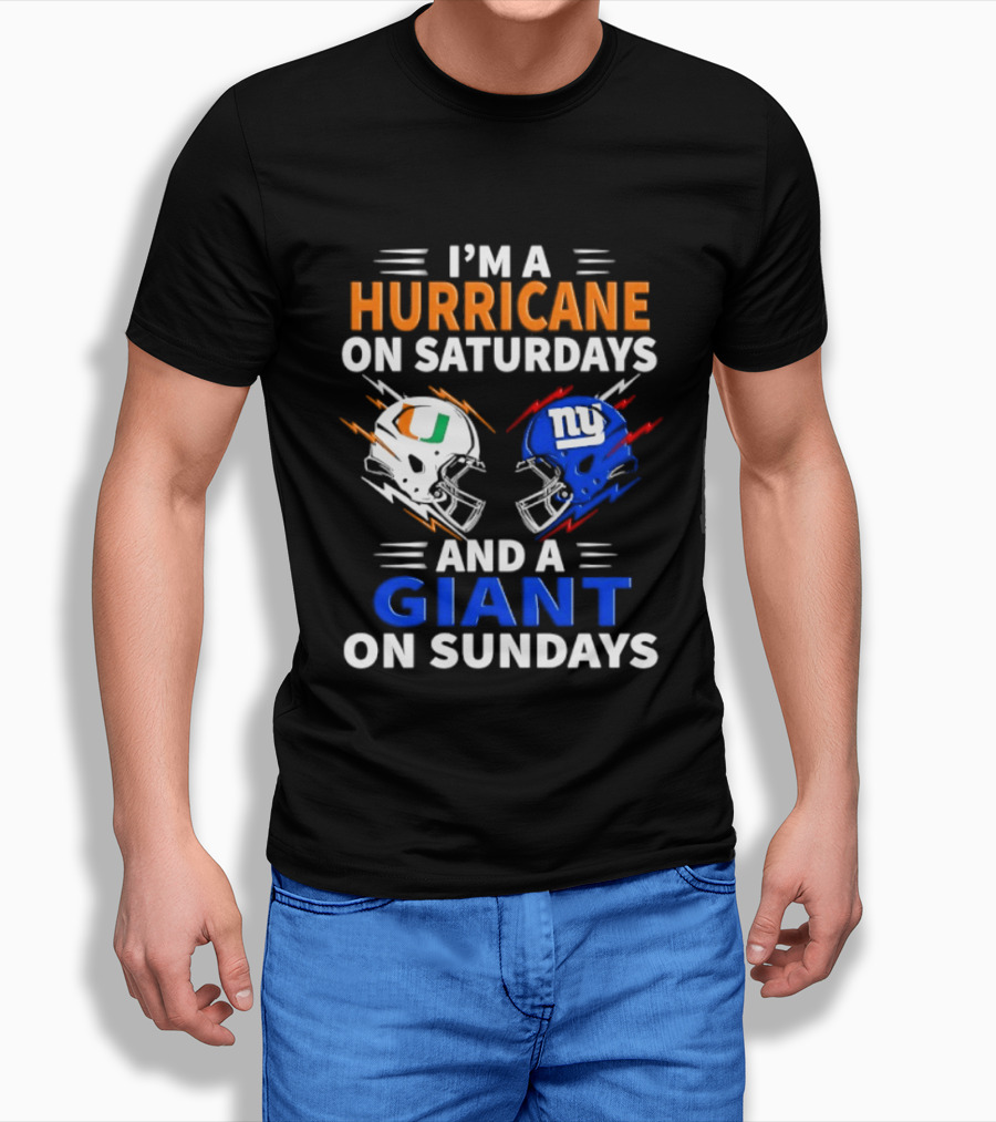 I'm A Hurricane On Saturdays And A Giant On Sundays Miami New York Football Helmets T-Shirt