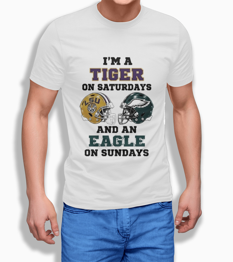 I'm A Tiger On Saturdays LSU Helmet And An Eagle On Sundays T-Shirt