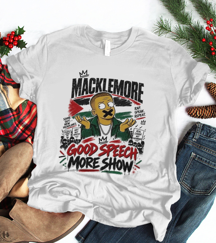 Macklemore Good Speech More Show Rap Speak Repeat T-Shirt