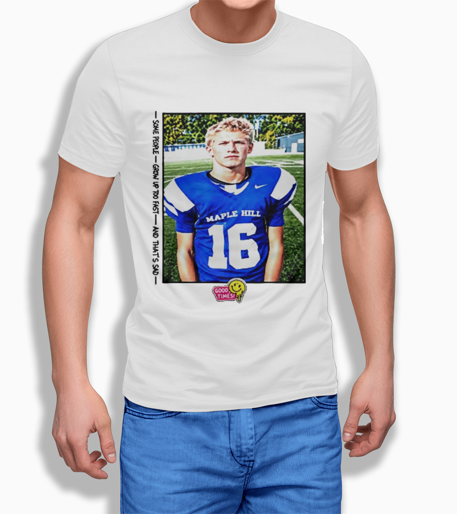 Good Times Maple Hill 16 Football Player Some People Grow Up Too Fast T-Shirt