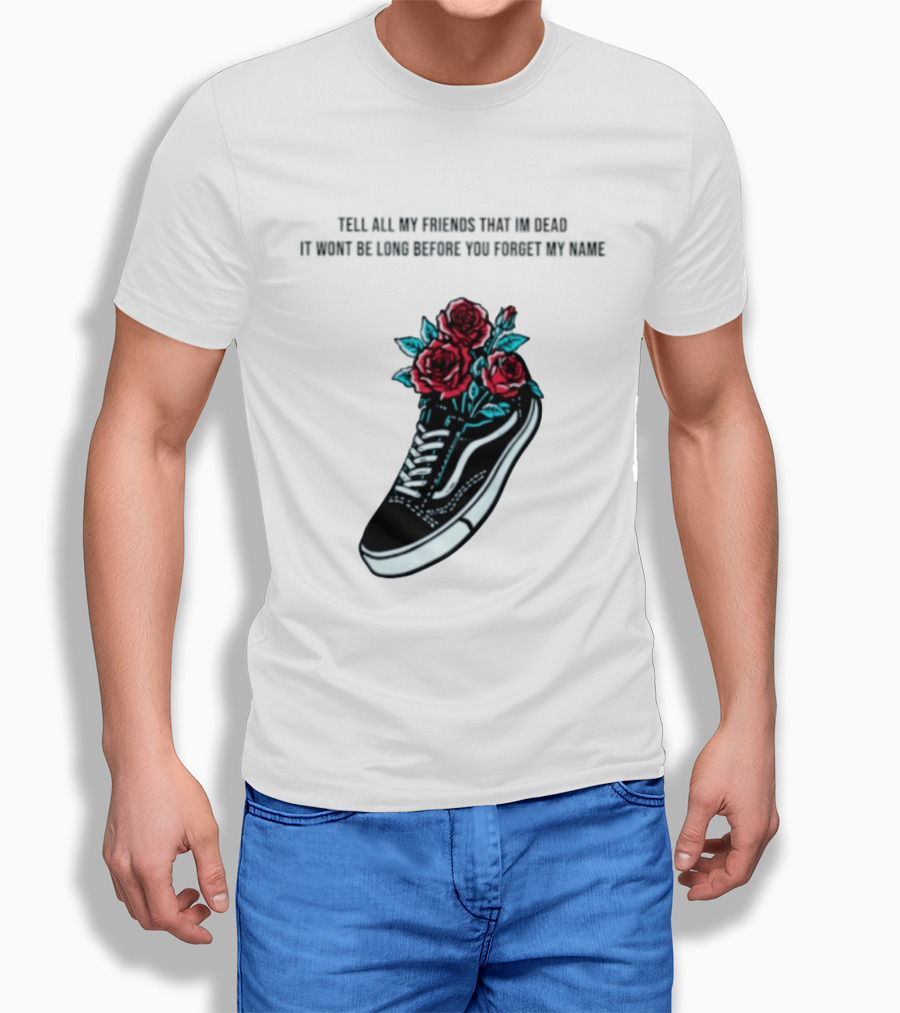 Tell All My Friends That I'm Dead Black Sneaker Red Roses T-Shirt