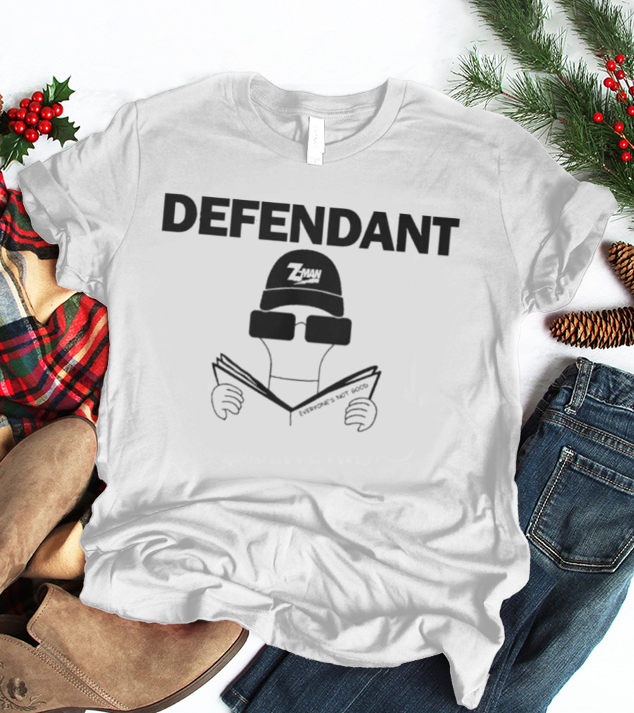 Defendant Z Man Everyone's Not Good Meme T-Shirt