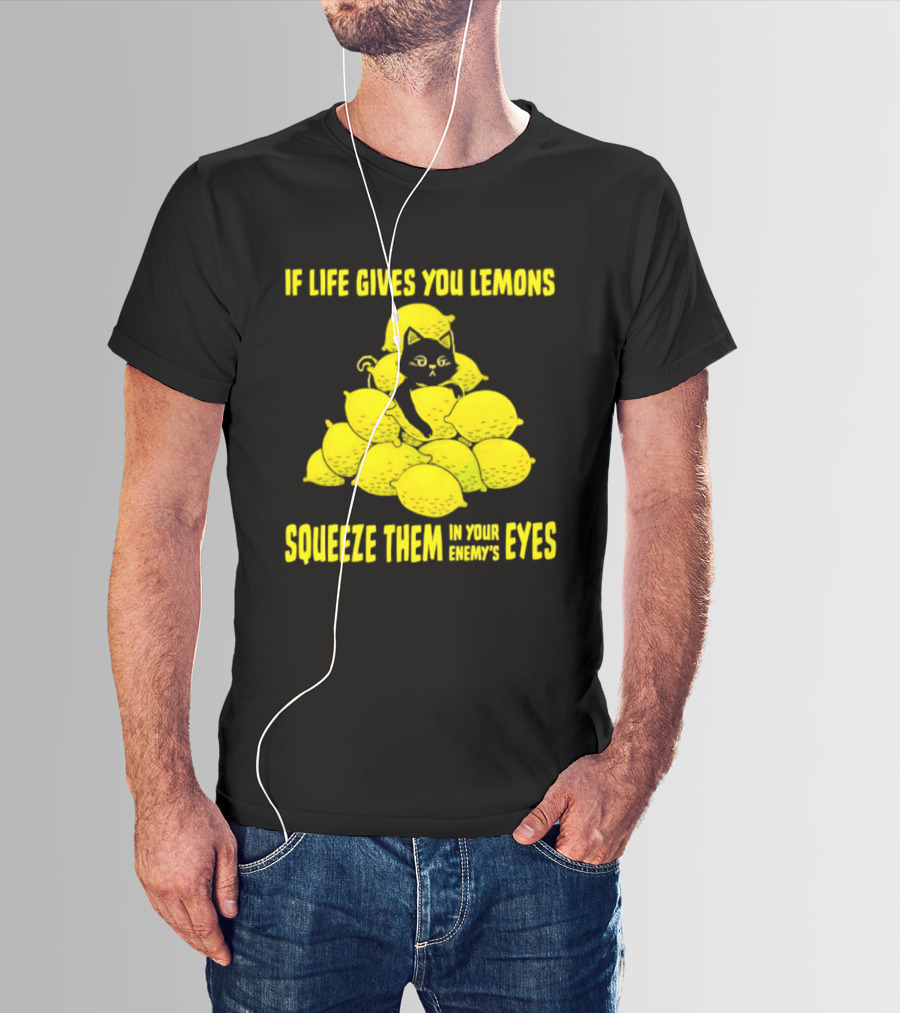 Cat If Life Gives You Lemons Squeeze Them In Your Enemy's Eyes T-Shirt