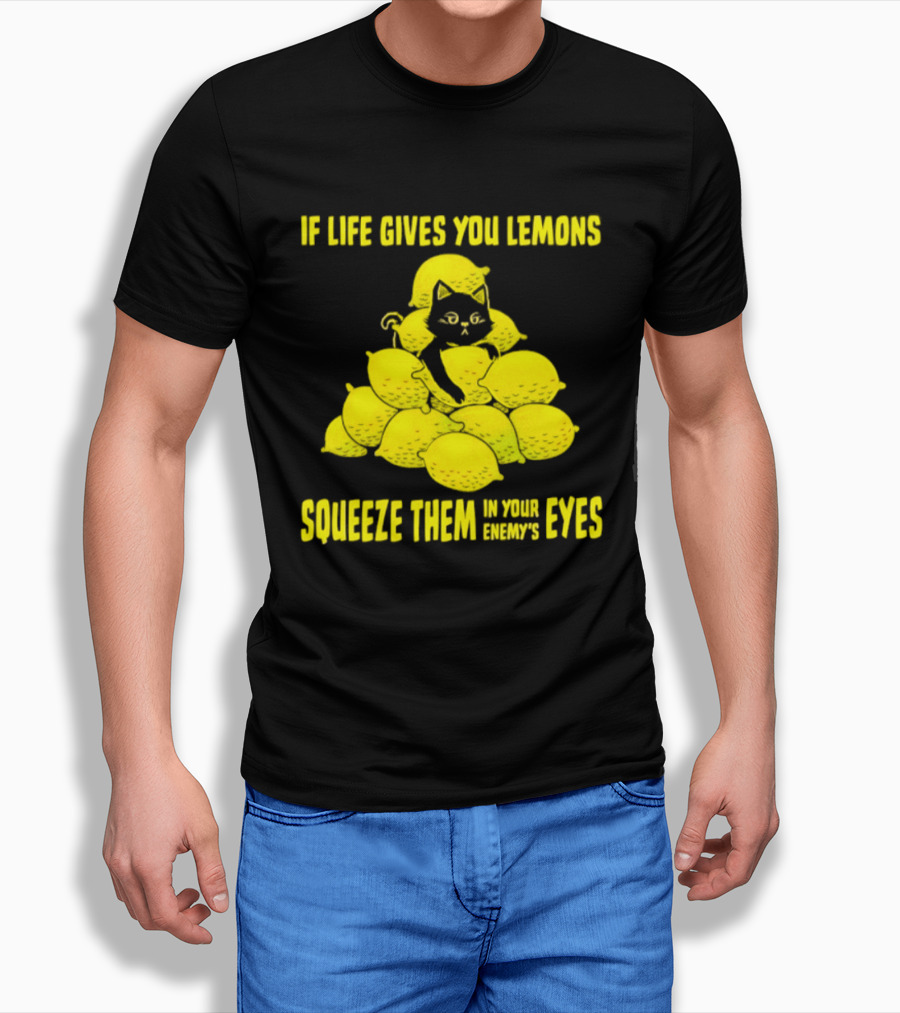 Cat If Life Gives You Lemons Squeeze Them In Your Enemy's Eyes T-Shirt