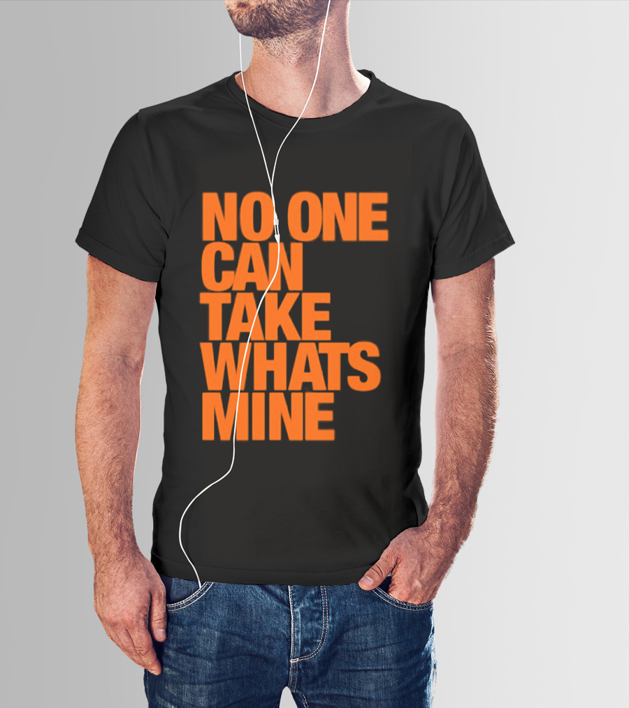 No One Can Take Whats Mine Bold Orange T-Shirt