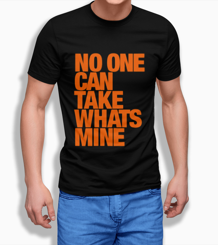 No One Can Take Whats Mine Bold Orange T-Shirt