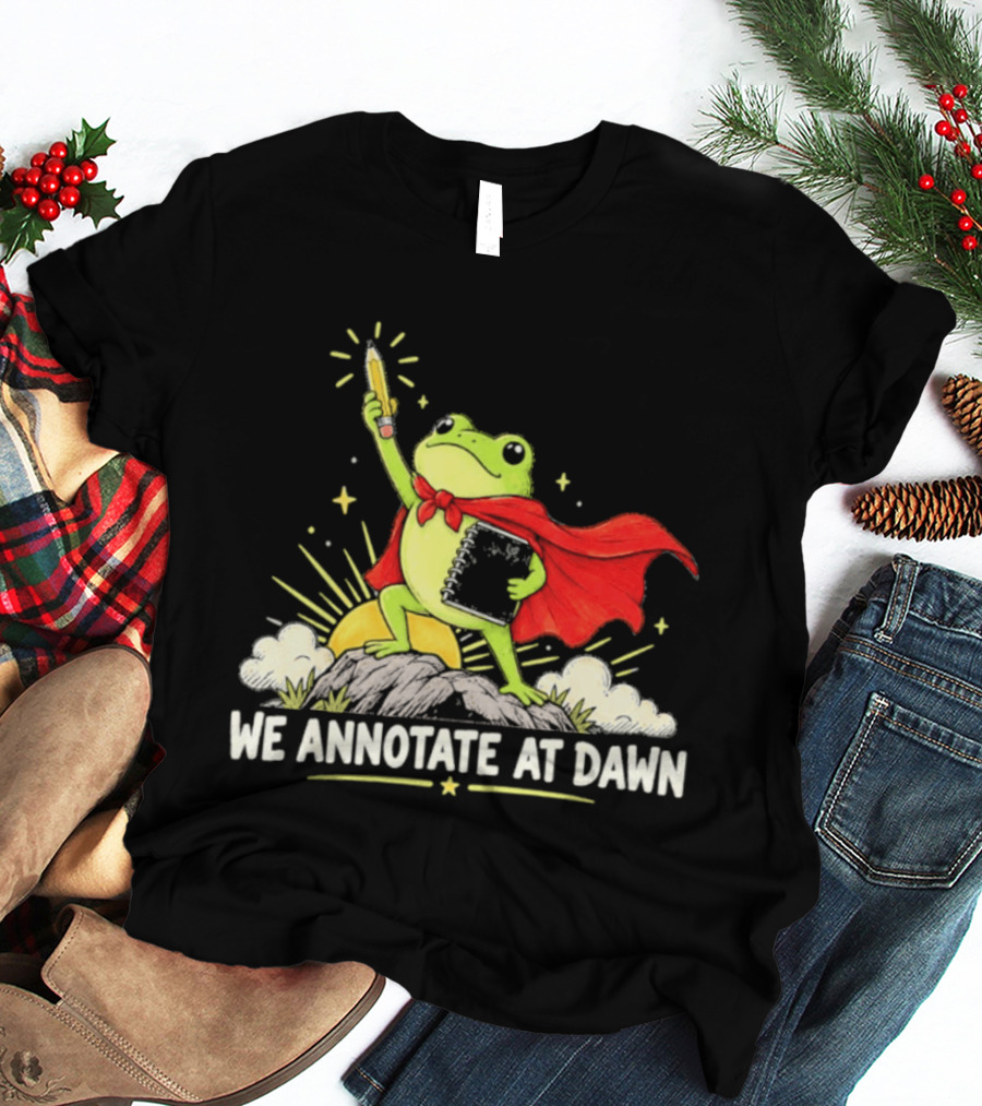 We Annotate At Dawn Frog Hero With Pencil And Book T-Shirt