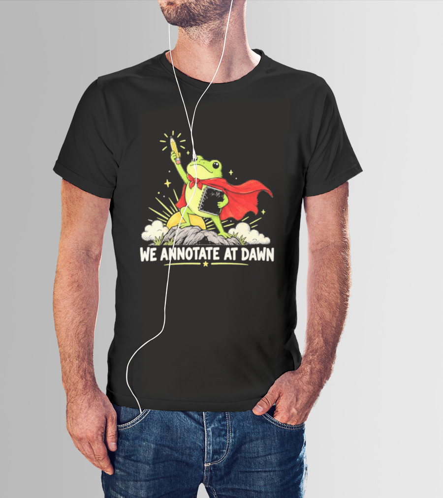 We Annotate At Dawn Frog Hero With Pencil And Book T-Shirt