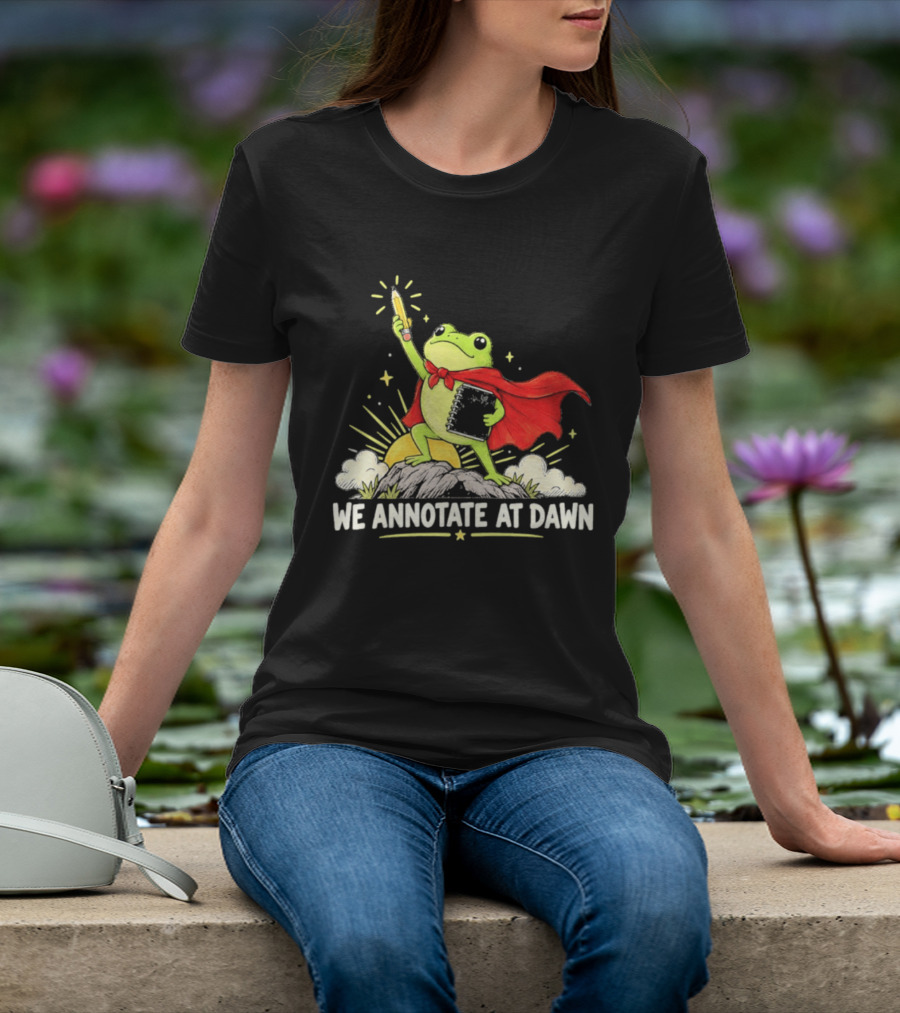 We Annotate At Dawn Frog Hero With Pencil And Book T-Shirt