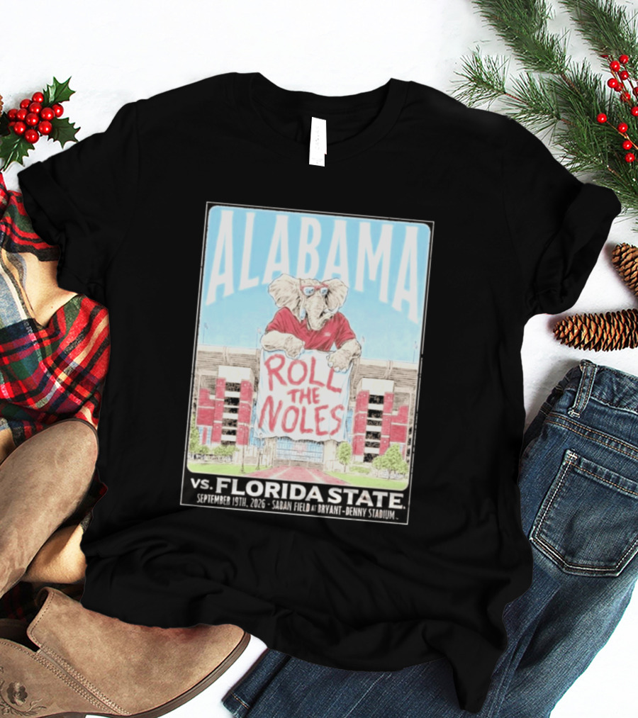 Alabama Roll The Noles Vs Florida State September 19 2026 Saban Field Bryant Denny Stadium T-Shirt