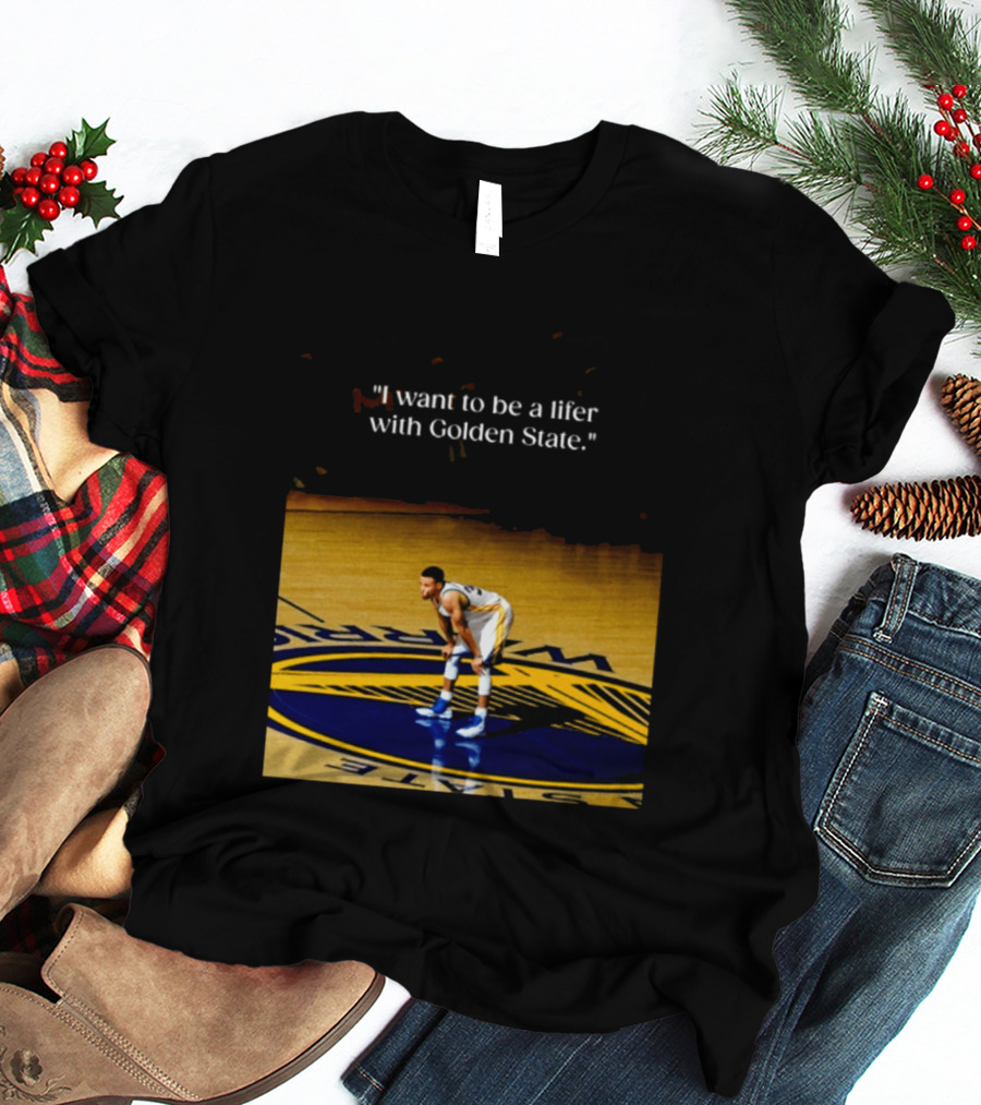 Golden State Warriors Stephen Curry I Want To Be A Lifer With Golden State Basketball Court T-Shirt