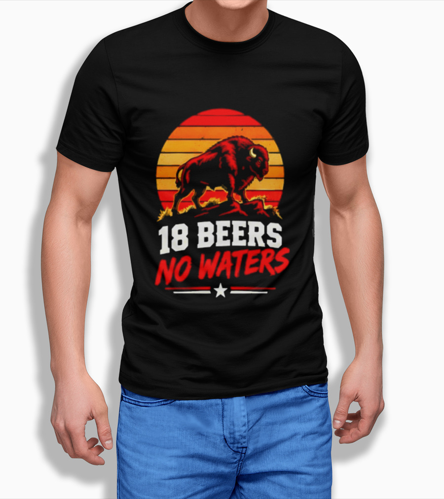 Buffalo Bison 18 Beers No Waters Football Drink Fun T-Shirt
