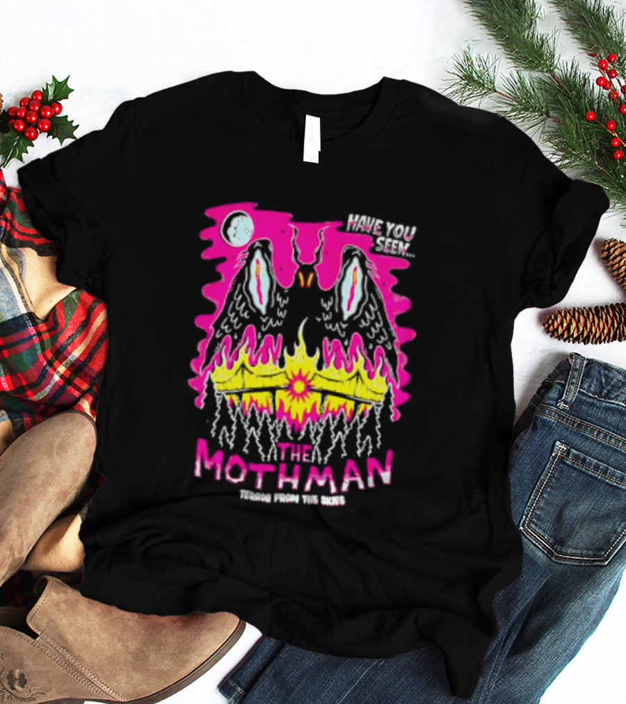 Have You Seen The Mothman Terror From The Skies Moon Eyes Wings Flame T-Shirt