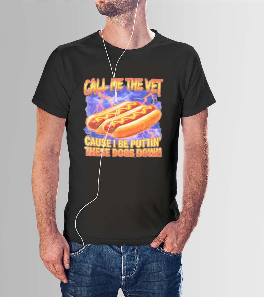 Call Me The Vet Cause I Be Puttin' These Dogs Down Hot Dogs And Lightning T-Shirt