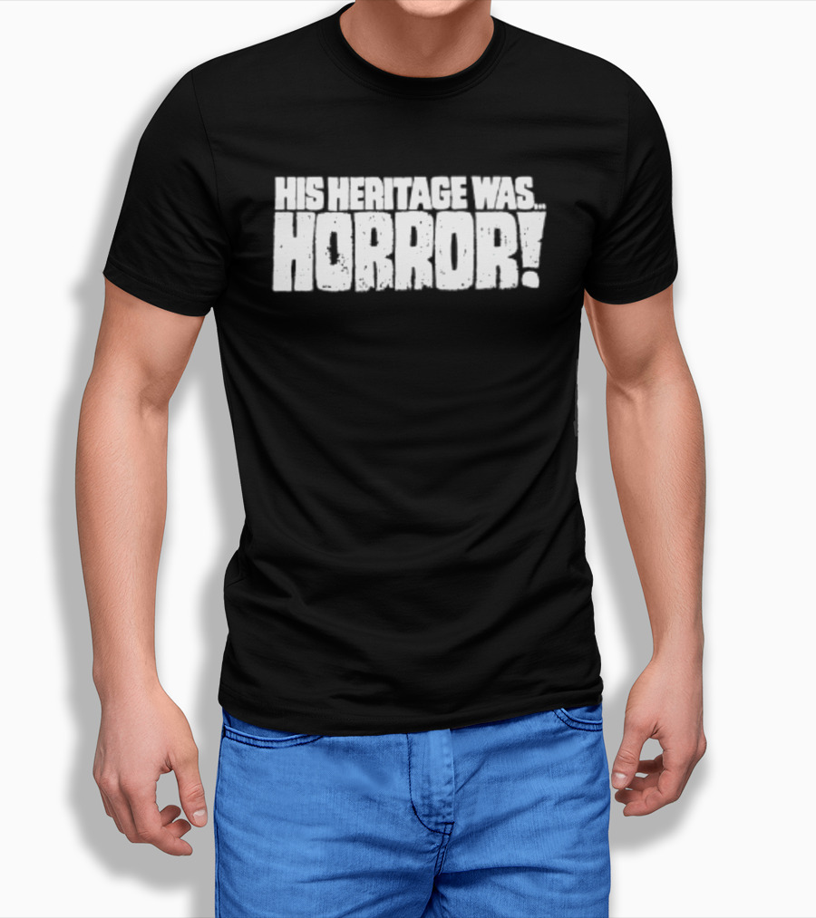 His Heritage Was Horror Scary Spooky T-Shirt