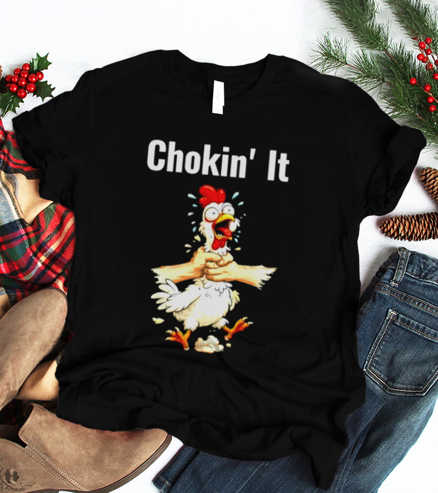 Chokin' It Chicken Poultry Cartoon Humor T-Shirt