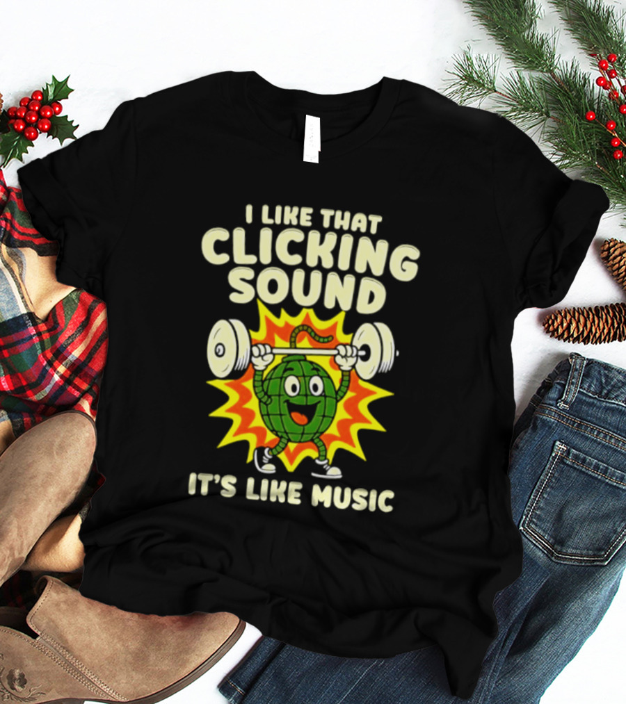 I Like That Clicking Sound It's Like Music Weightlifting Burst T-Shirt