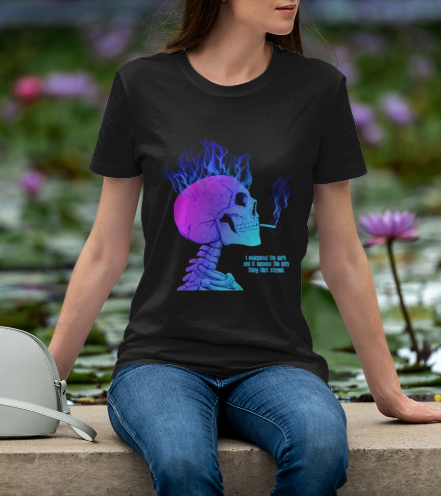 I Welcomed The Dark And It Became The Only Thing That Stayed Skull Smoking Blue Fire Hair T-Shirt