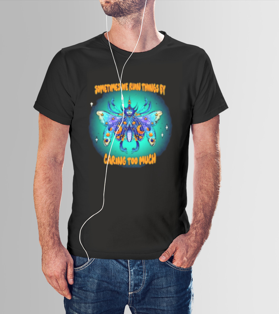 Sometimes We Ruin Things By Caring Too Much Celestial Beetle Magical Cosmic Insect T-Shirt