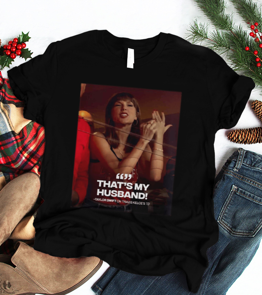 Taylor Swift That's My Husband On Travis Kelce's TD Chiefs Vs Colts T-Shirt