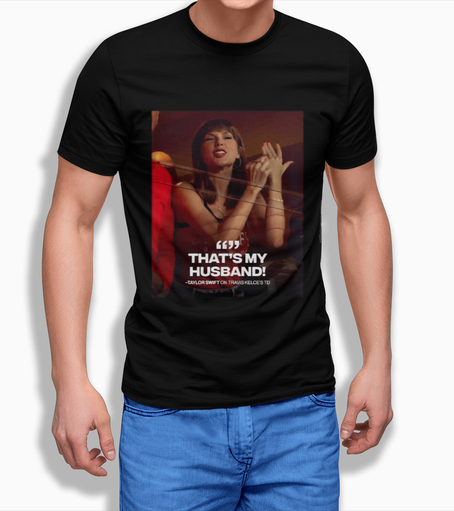 Taylor Swift That's My Husband On Travis Kelce's TD Chiefs Vs Colts T-Shirt