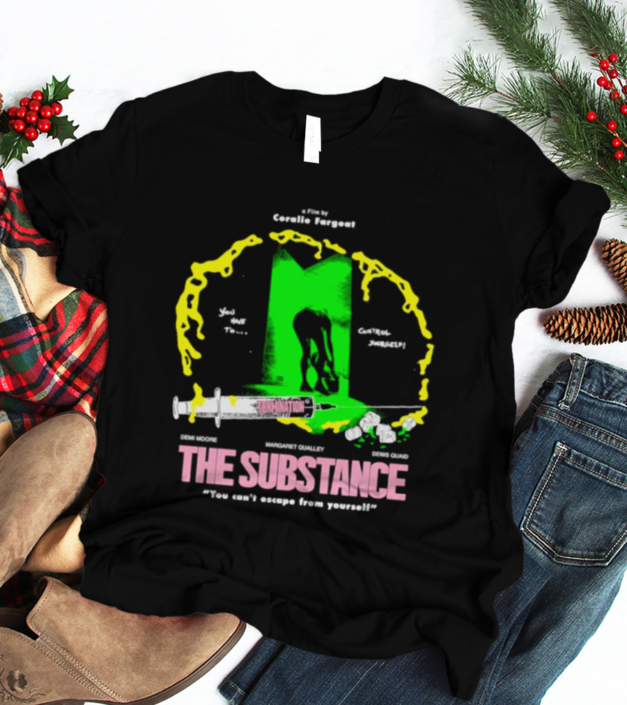 The Substance Movie "You Can't Escape From Yourself" By Addiss Massara And Emeka Themsen From Broolie Fasgott'sistoire T-Shirt