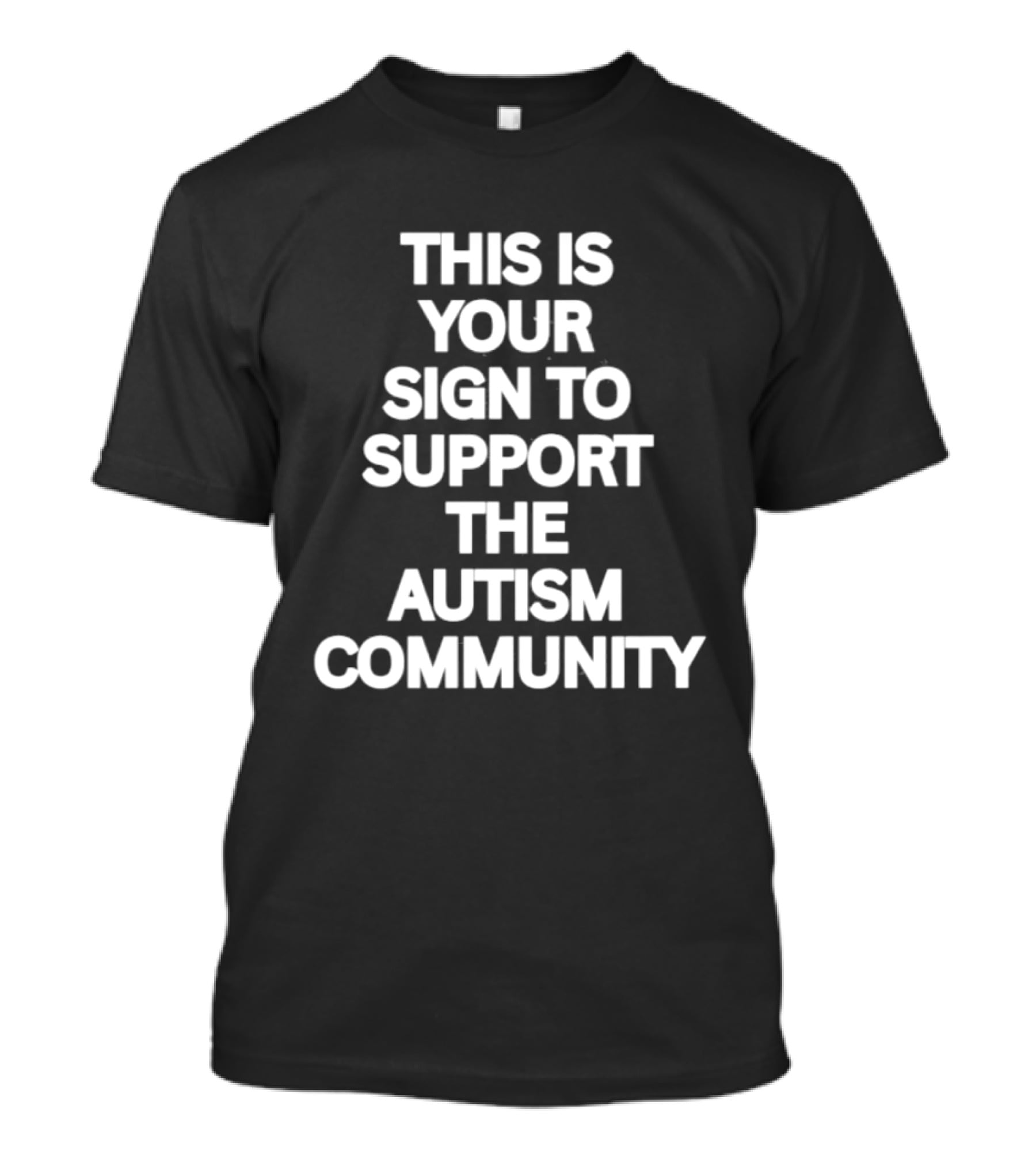This Is Your Sign To Support The Autism Community T-Shirt