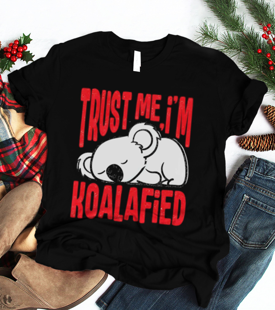 Trust Me I'm Koalafied Sleeping Koala T-Shirt