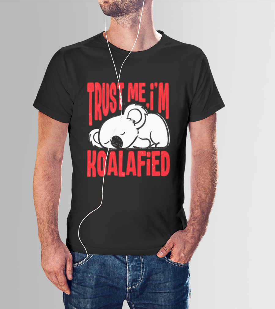 Trust Me I'm Koalafied Sleeping Koala T-Shirt