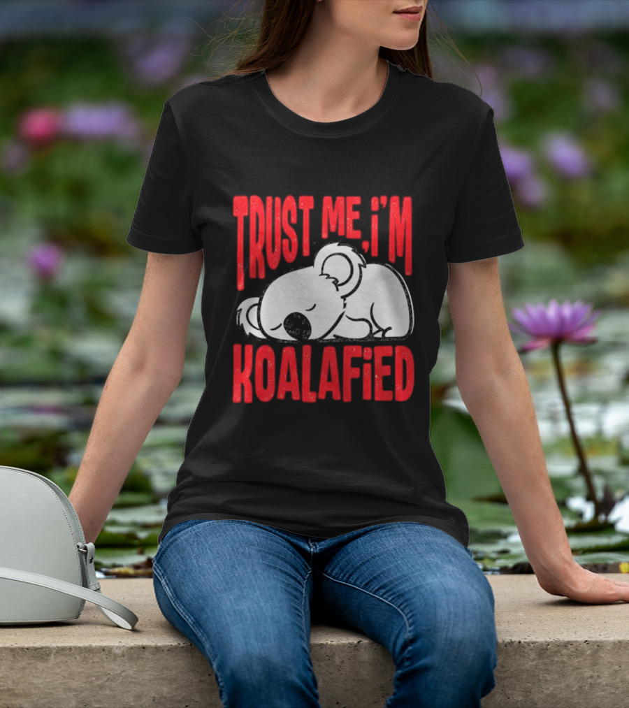 Trust Me I'm Koalafied Sleeping Koala T-Shirt