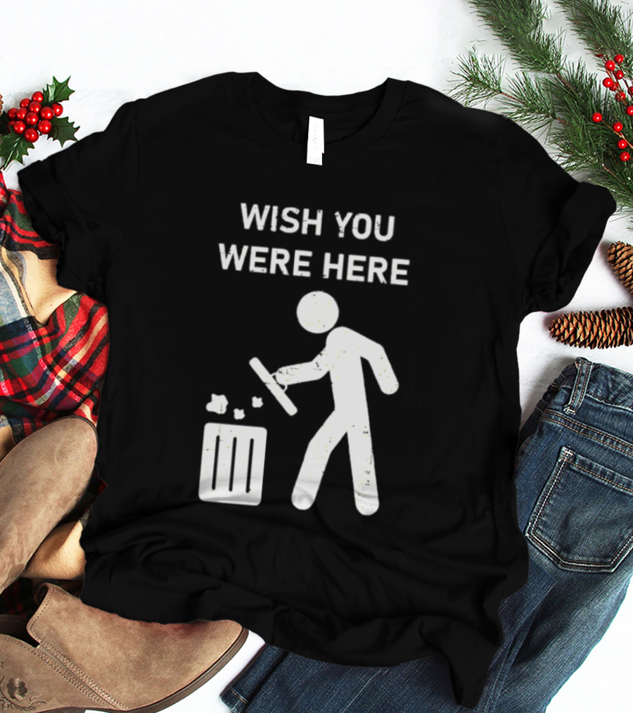 Wish You Were Here Trash Can Garbage Stick Figure T-Shirt