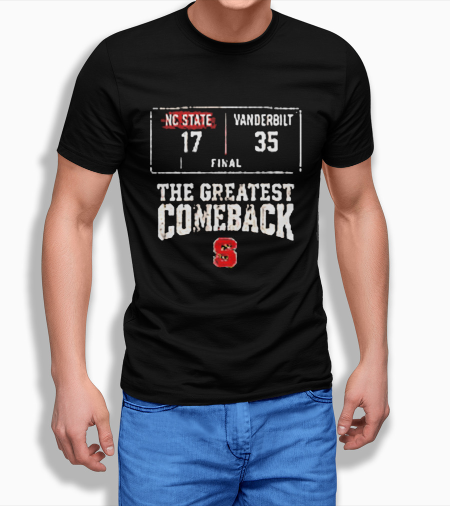 NC State Vs Vanderbilt Final 17 35 The Greatest Comeback T-Shirt