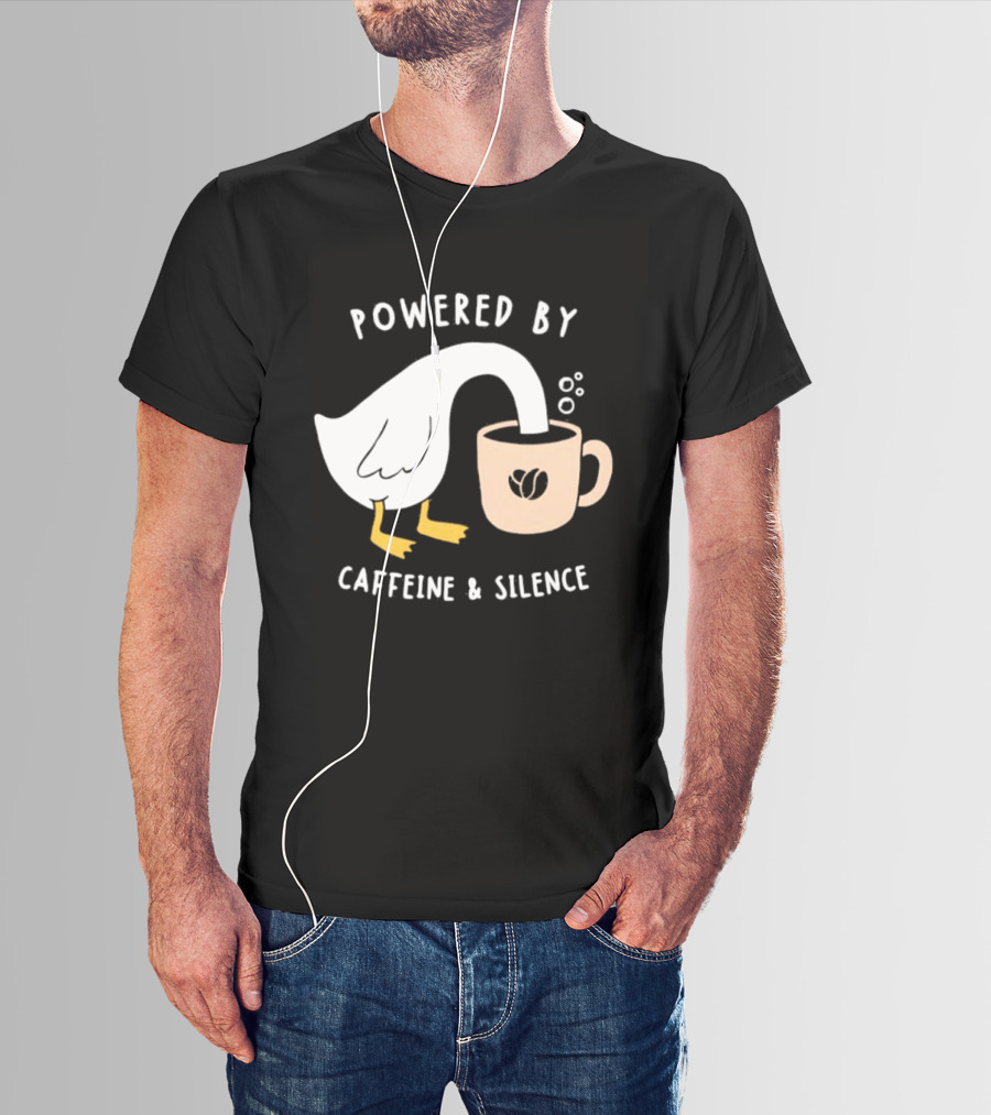 Powered By Caffeine And Silence Goose Coffee T-Shirt