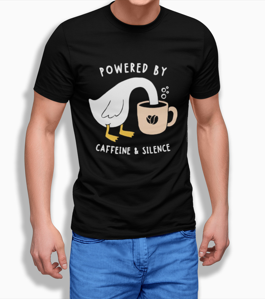 Powered By Caffeine And Silence Goose Coffee T-Shirt