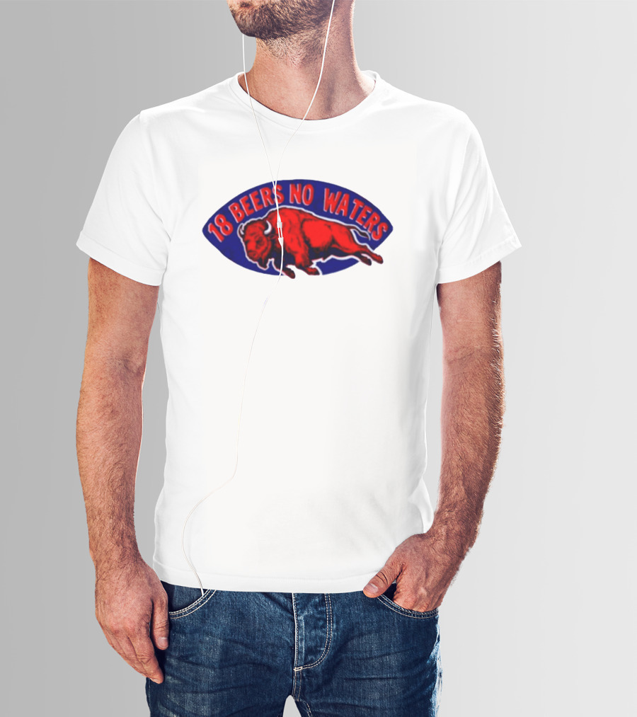 Buffalo Bills Mafia 18 Beers No Waters Football T-Shirt