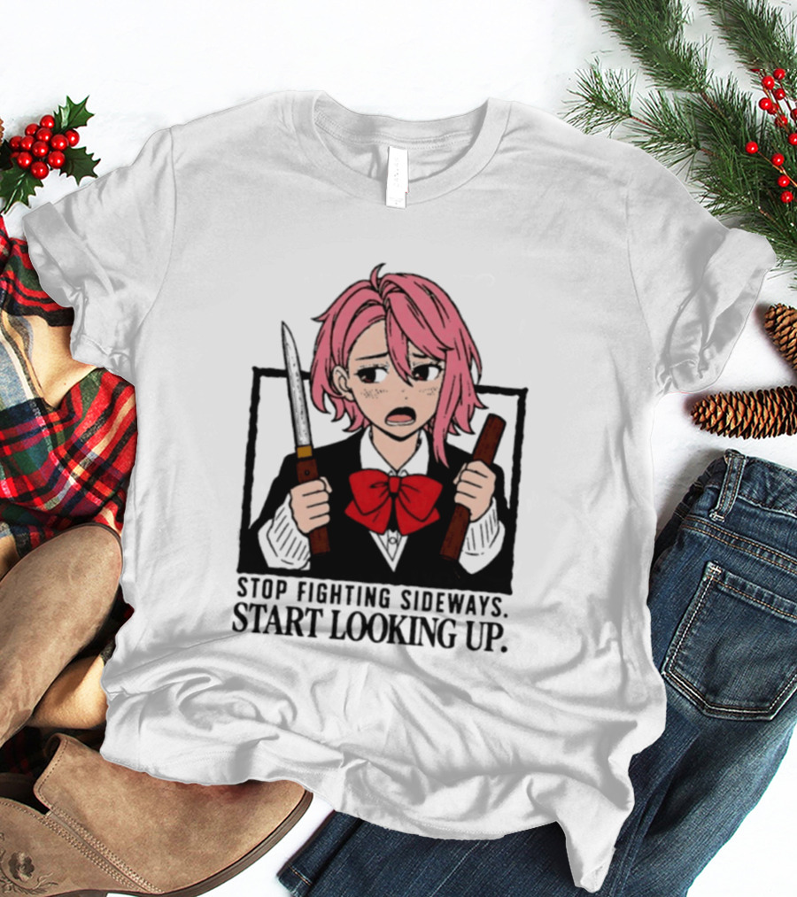 Aira Shiratori Anime Stop Fighting Sideways Start Looking Up T-Shirt