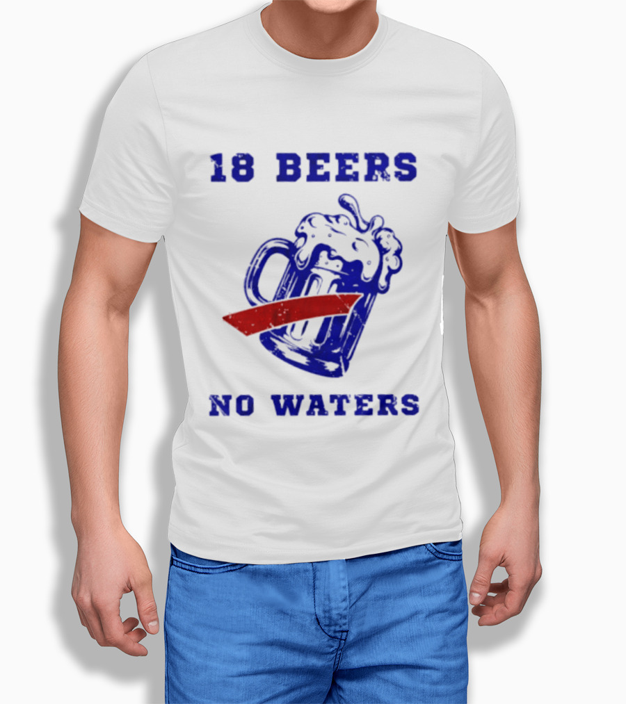 Buffalo Bills 18 Beers No Waters Party T-Shirt
