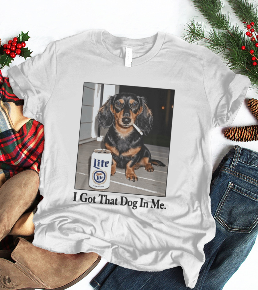 Miller Lite Dachshund I Got That Dog In Me T-Shirt
