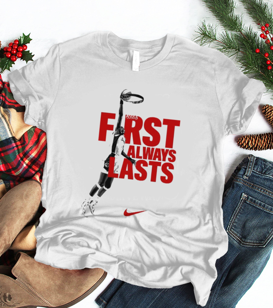 First Always Lasts Basketball Dunk Player Nike Sports T-Shirt
