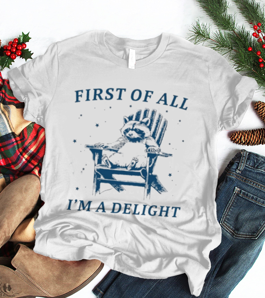 First Of All I'm A Delight Racoon In Chair With Stars T-Shirt