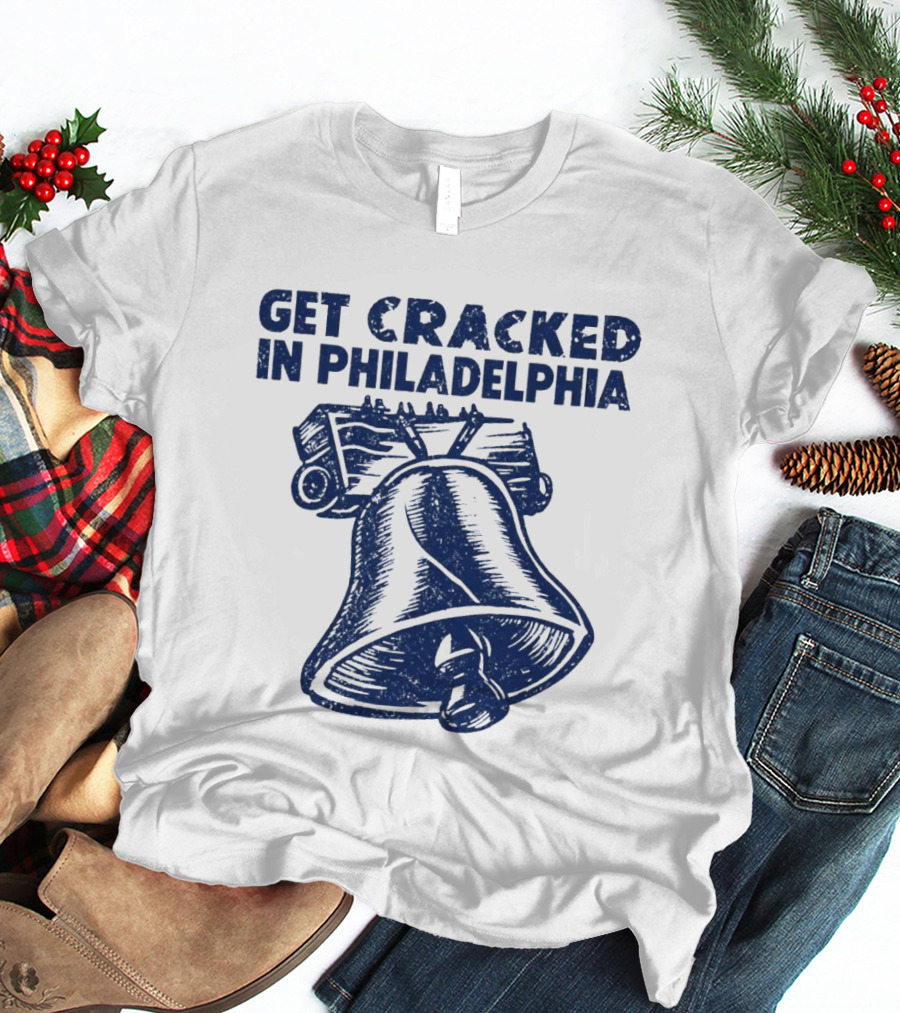 Get Cracked In Philadelphia Liberty Bell T-Shirt